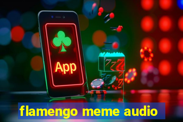 flamengo meme audio